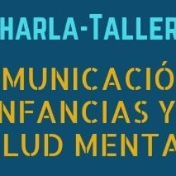 Charla-Taller: Comunicación, Infancias y Salud Mental