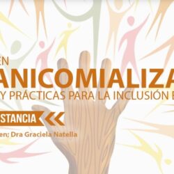 Diplomatura en Desmanicomialización: fundamentos y prácticas para la inclusión en comunidad (con modalidad a distancia)
