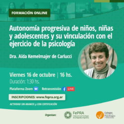 Formación Online: Autonomía Progresiva de niños, niñas y adolescentes y su vinculación con el ejercicio de la Psicología