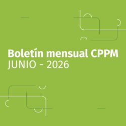 Boletín Mensual CPPM – JUNIO 2026
